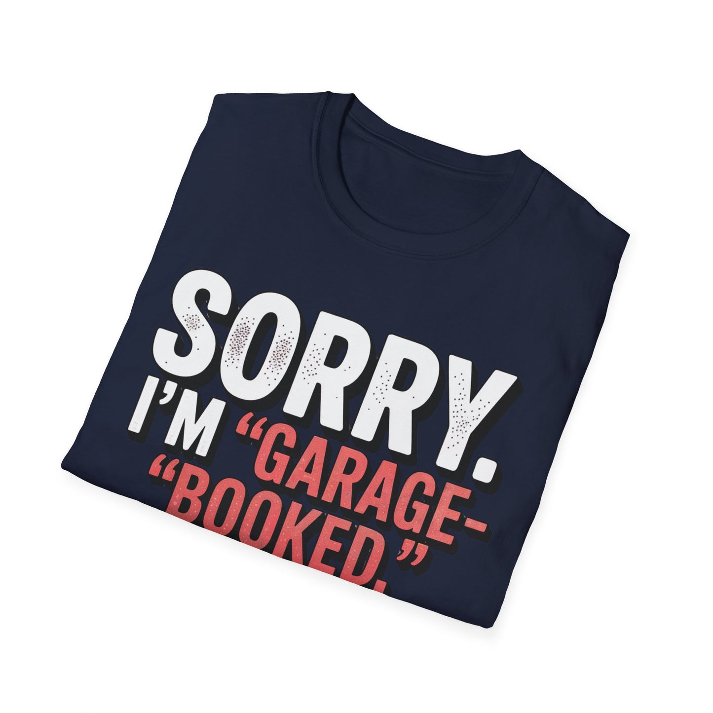 Sorry i'm garage booked T-shirt