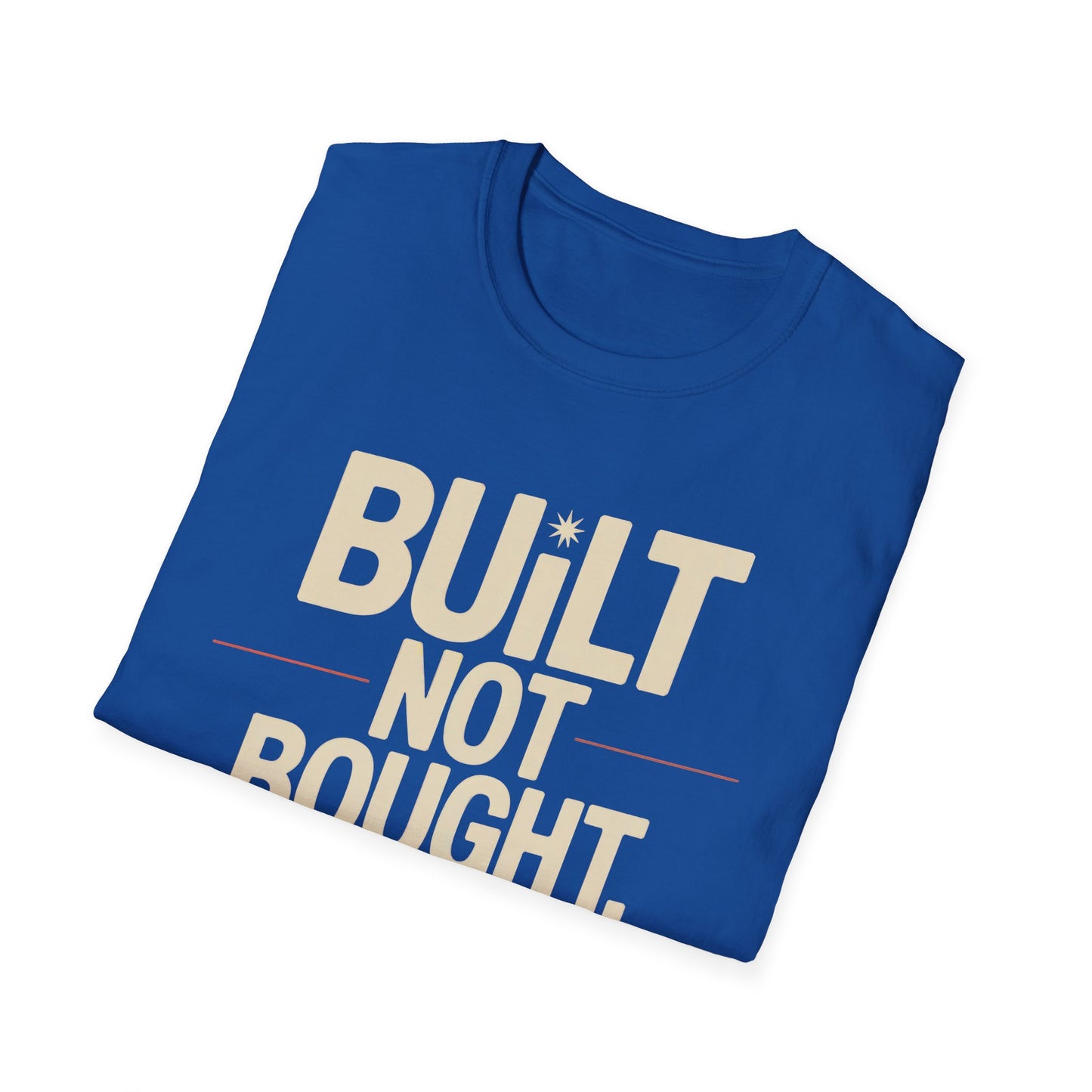 Built not bought T-shirt