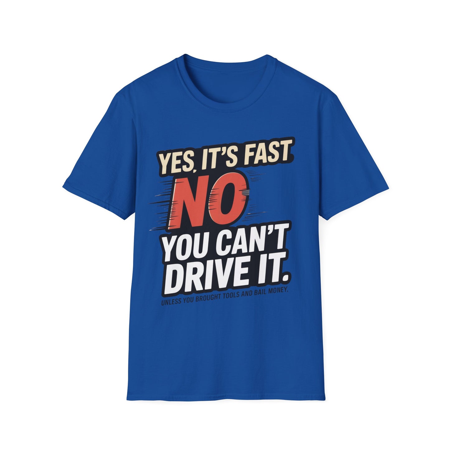 Yes it's fast no you cant drive it T-shirt
