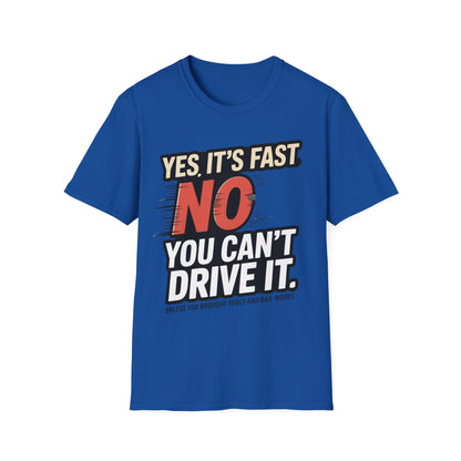 Yes it's fast no you cant drive it T-shirt