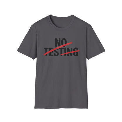 No testing 2  T-shirt