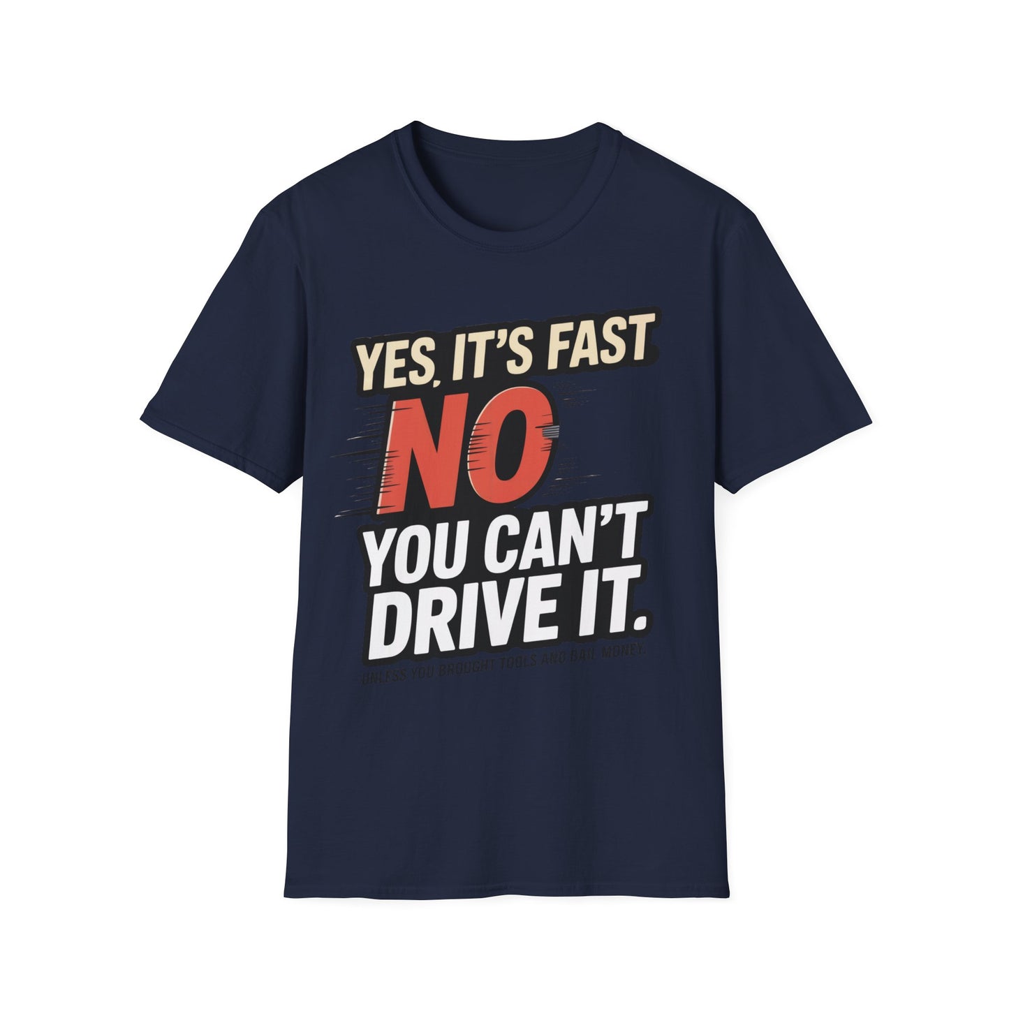 Yes it's fast no you cant drive it T-shirt