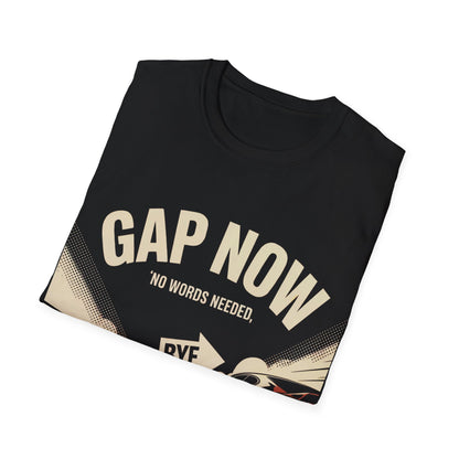 Gap now talk later T-shirt