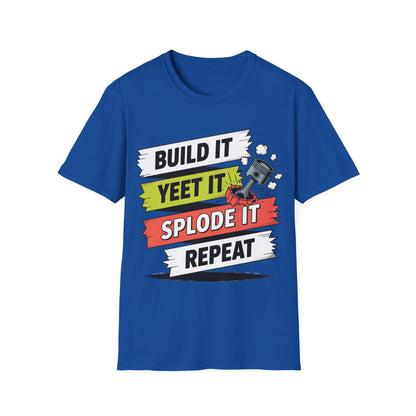 Build it yeet it splode it repeatClutch pedal anti theft  T-shirt
