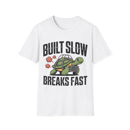 Built slow breaks fast T-shirt