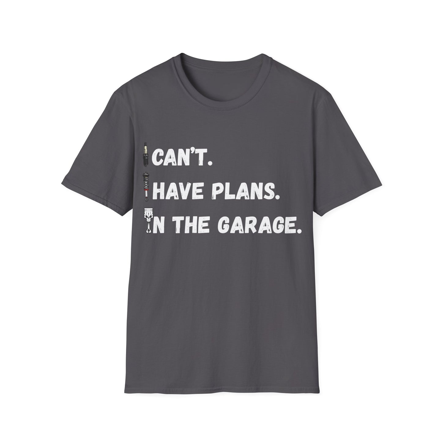 i cant i have plans in the garage T-shirt