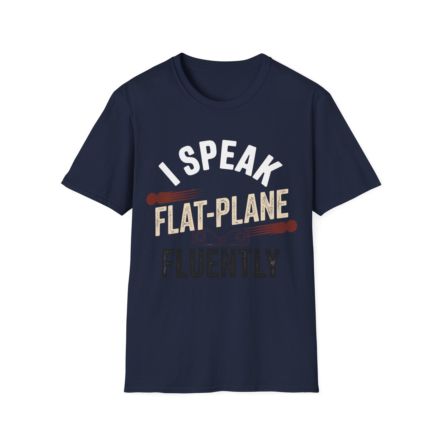I speak flat-plane T-shirt