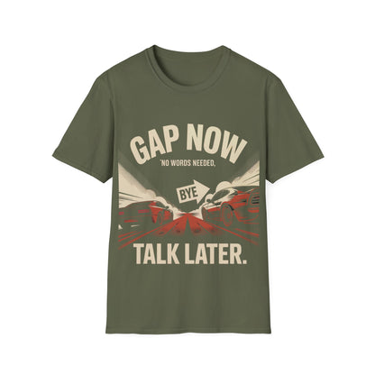 Gap now talk later T-shirt