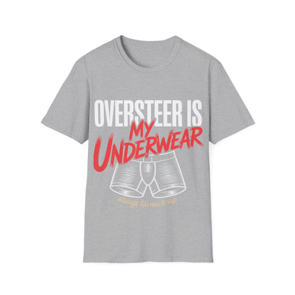 Oversteer in my underware  T-shirt