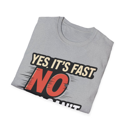 Yes it's fast no you cant drive it T-shirt