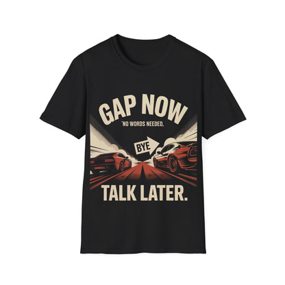 Gap now talk later T-shirt