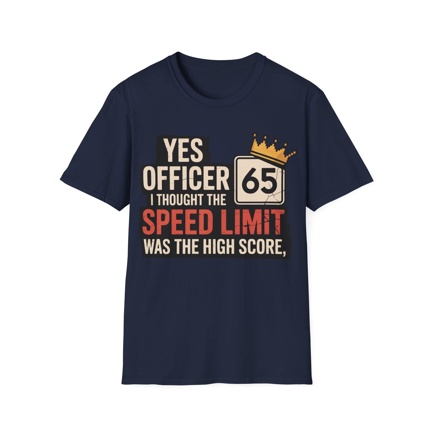 Yes officer i thought the speed limit is the high score T-shirt