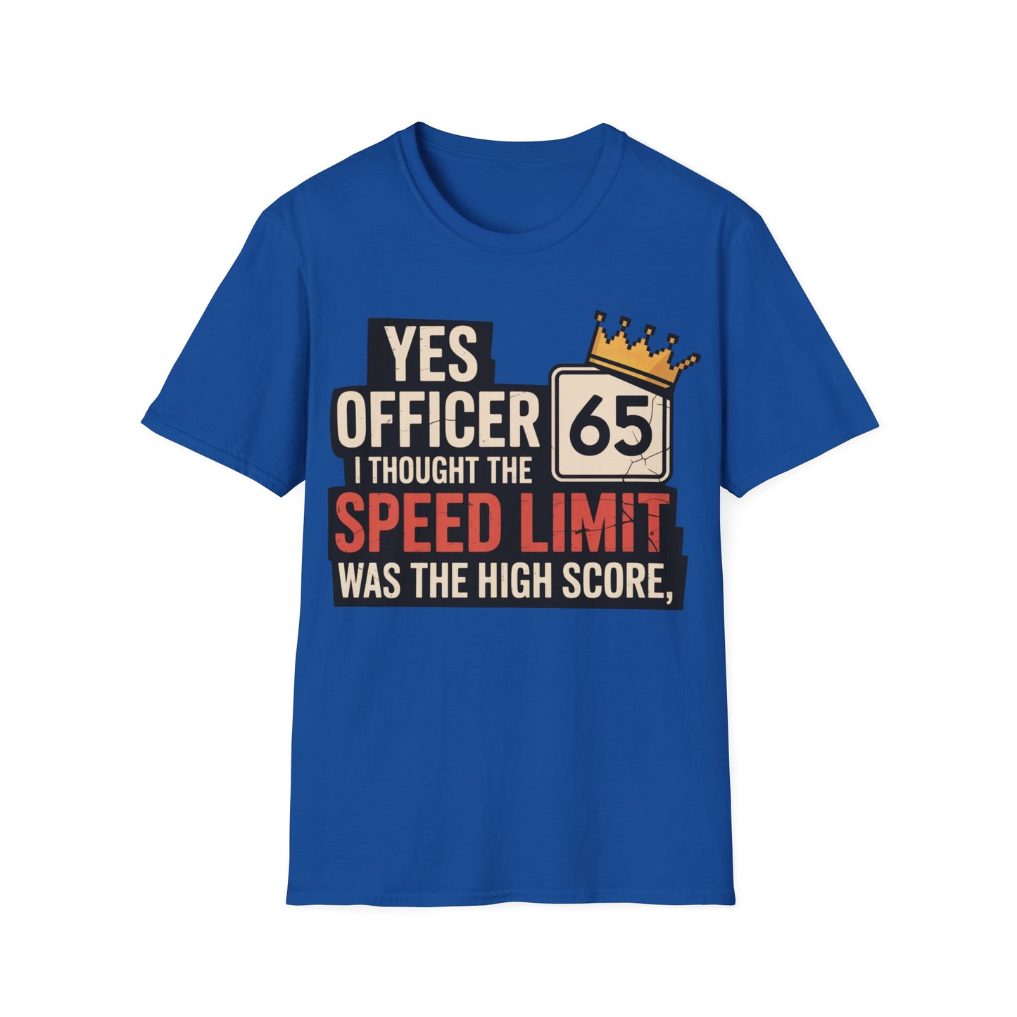 Yes officer i thought the speed limit is the high score T-shirt