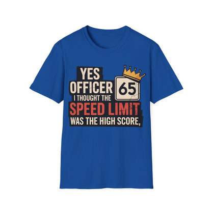 Yes officer i thought the speed limit is the high score T-shirt