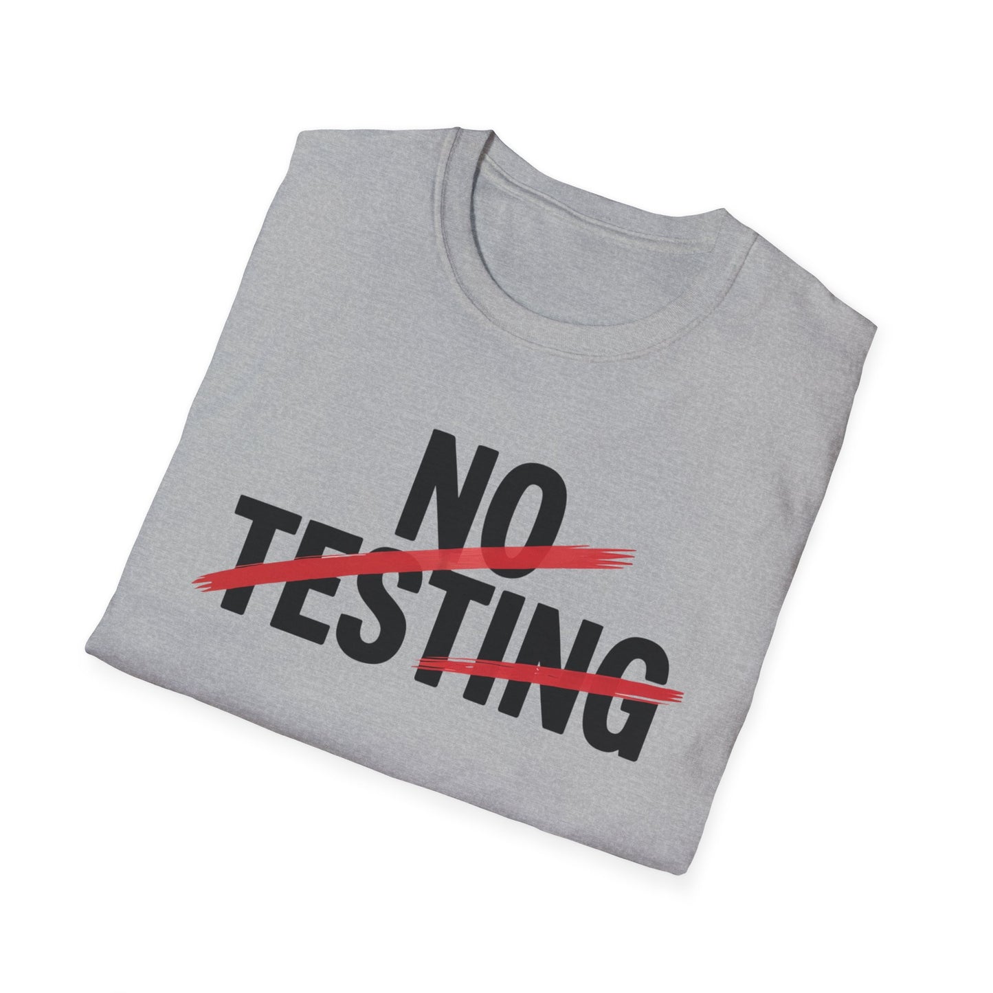 No testing 2  T-shirt