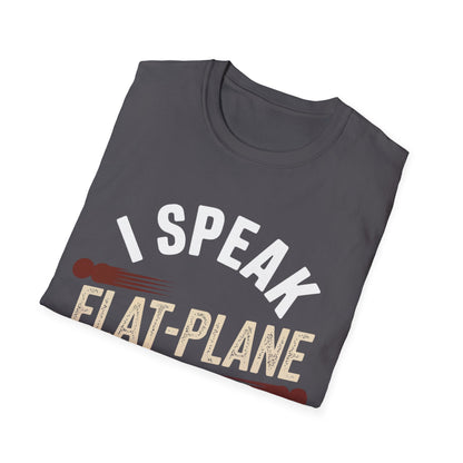 I speak flat-plane T-shirt