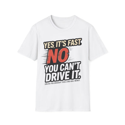 Yes it's fast no you cant drive it T-shirt