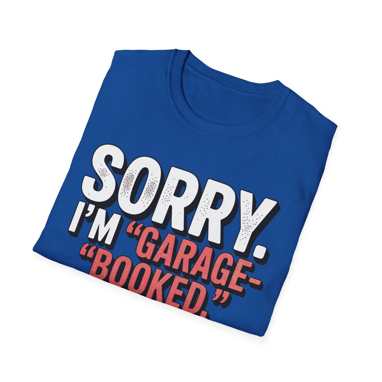 Sorry i'm garage booked T-shirt