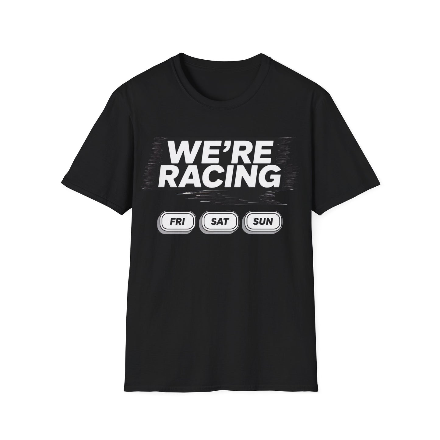 We're racing fri sat sun T-shirt