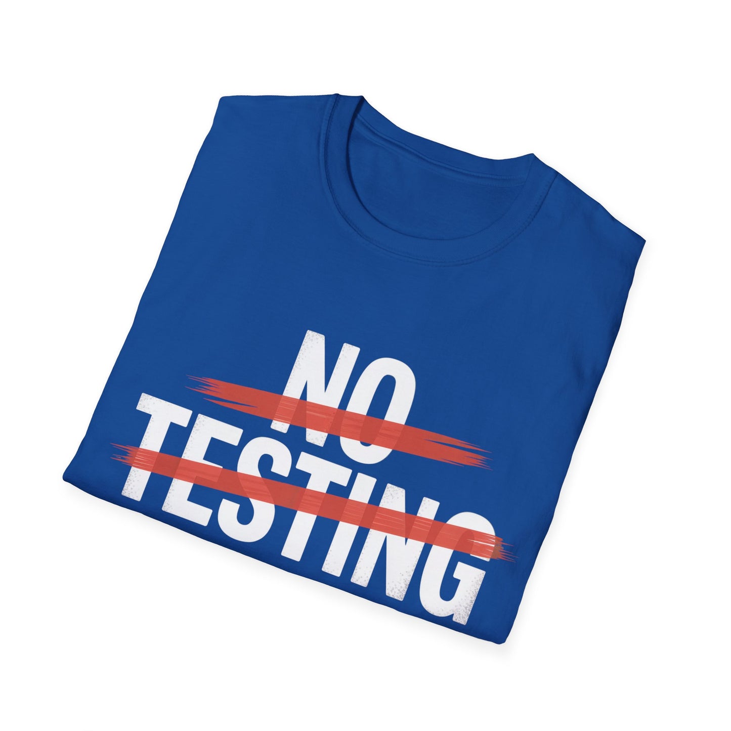 No testing  T-shirt