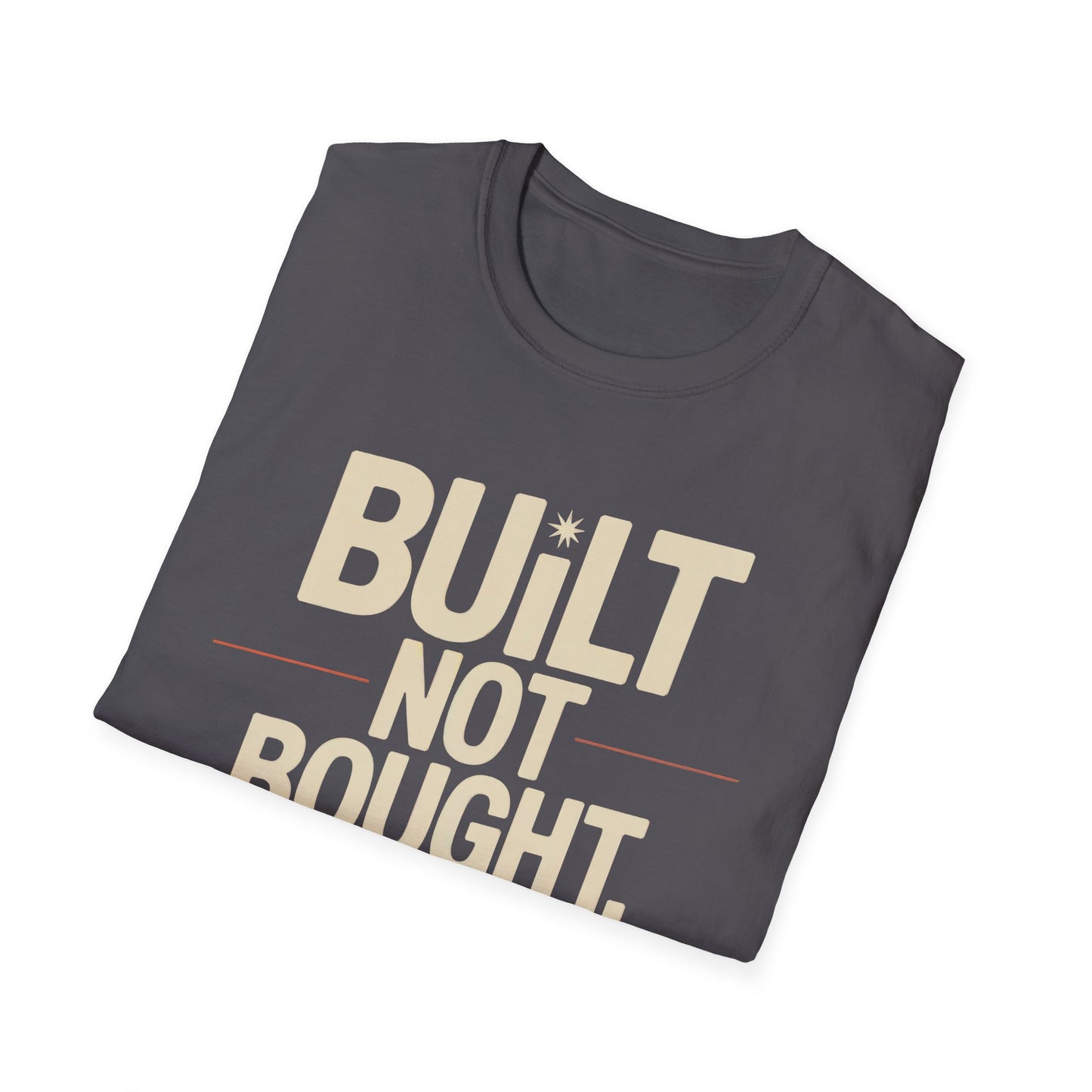 Built not bought T-shirt