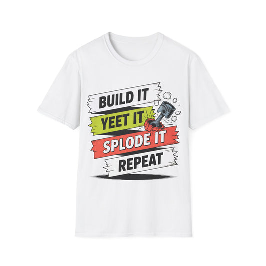 Build it yeet it splode it repeatClutch pedal anti theft  T-shirt