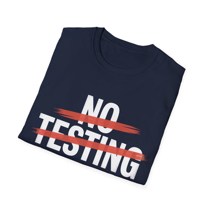 No testing  T-shirt