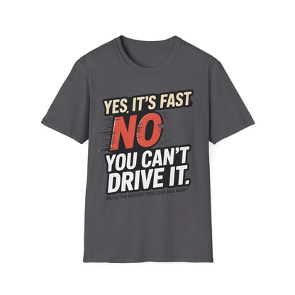 Yes it's fast no you cant drive it T-shirt