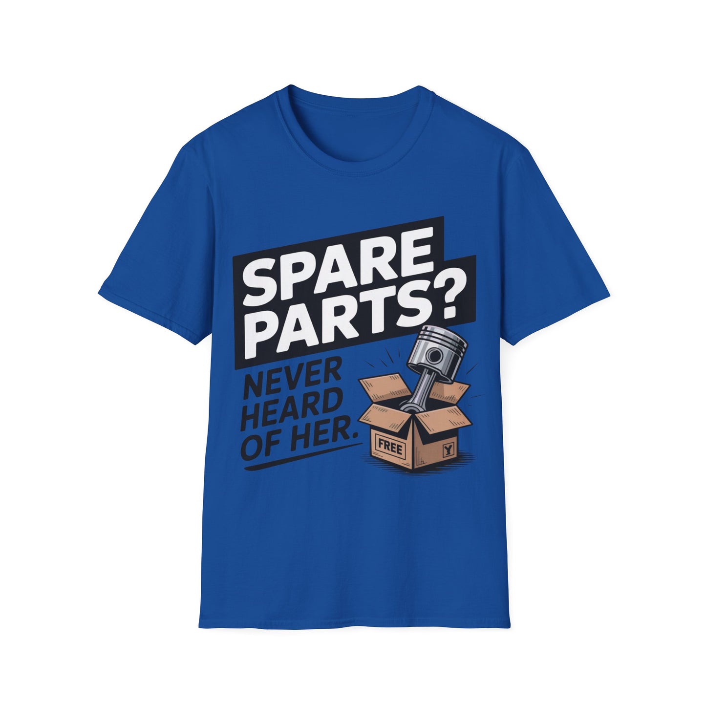 Spare parts, never heard of her T-shirt
