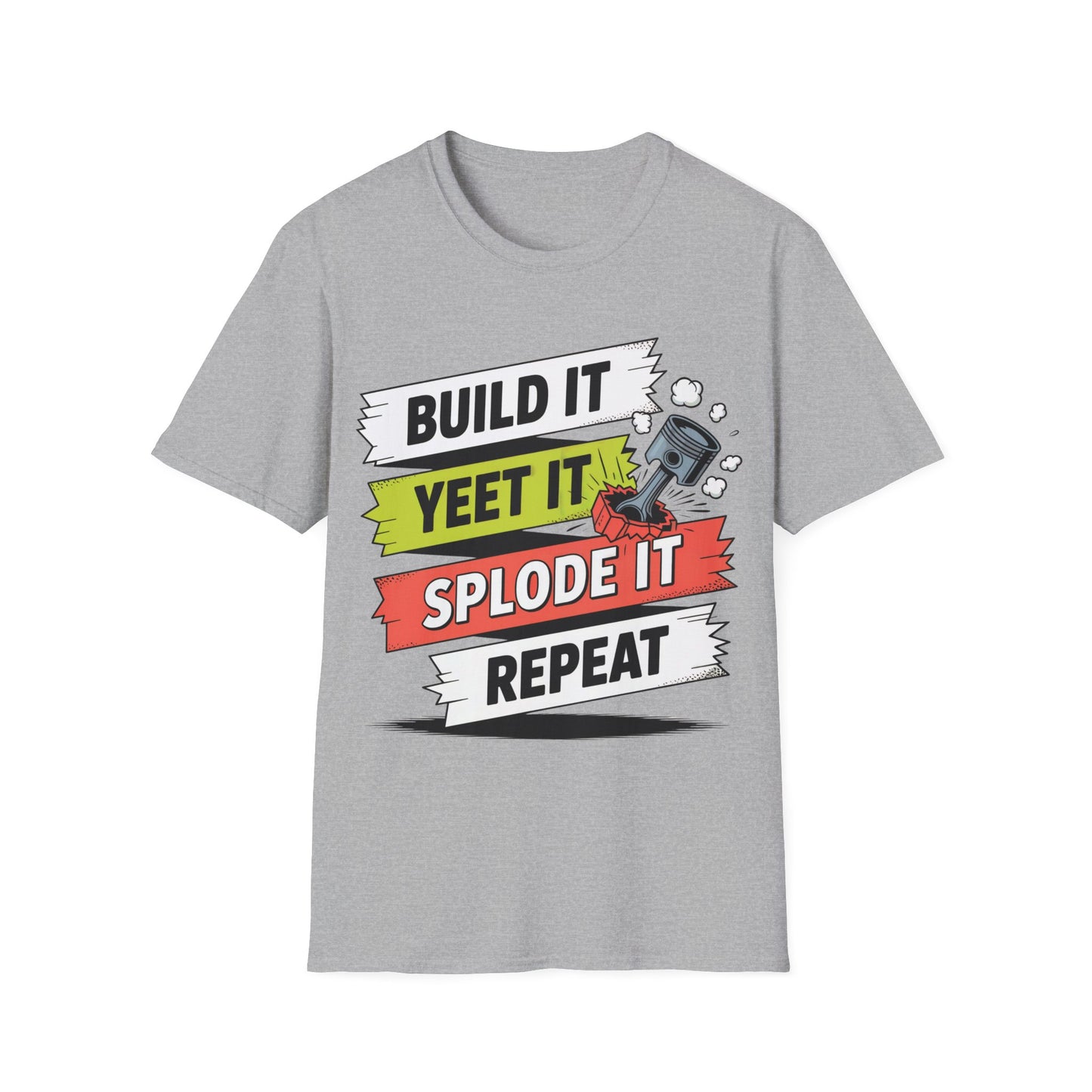 Build it yeet it splode it repeatClutch pedal anti theft  T-shirt