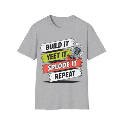 Build it yeet it splode it repeatClutch pedal anti theft  T-shirt