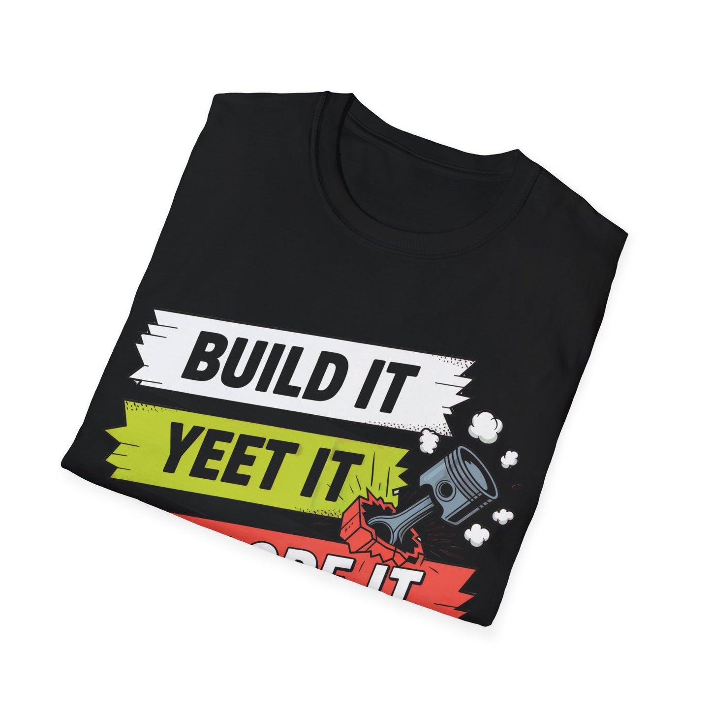 Build it yeet it splode it repeatClutch pedal anti theft  T-shirt