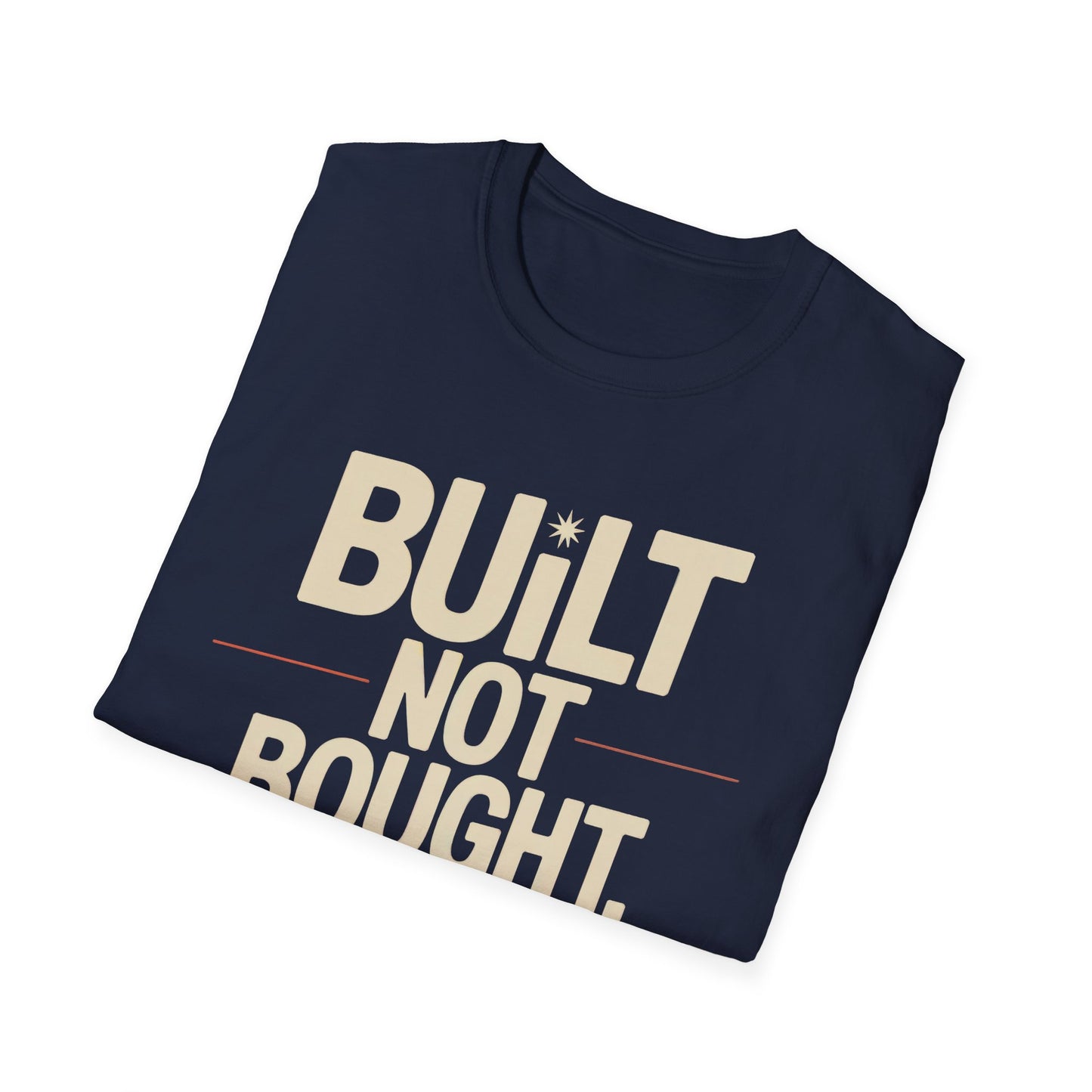 Built not bought T-shirt
