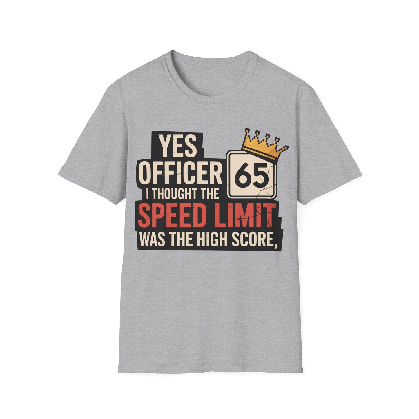 Yes officer i thought the speed limit is the high score T-shirt
