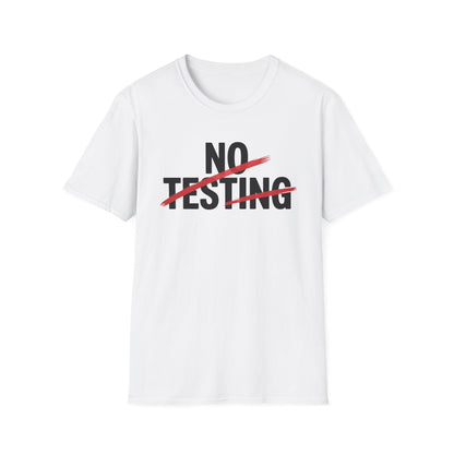 No testing 2  T-shirt