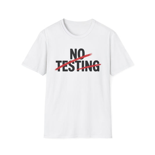 No testing 2  T-shirt