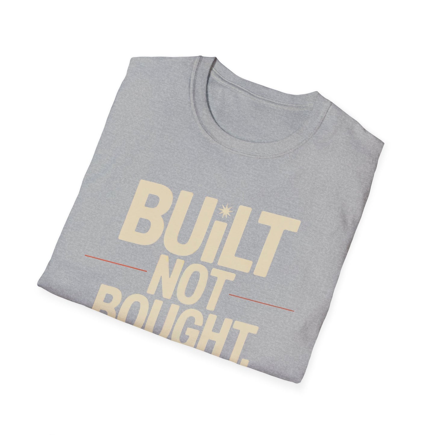 Built not bought T-shirt