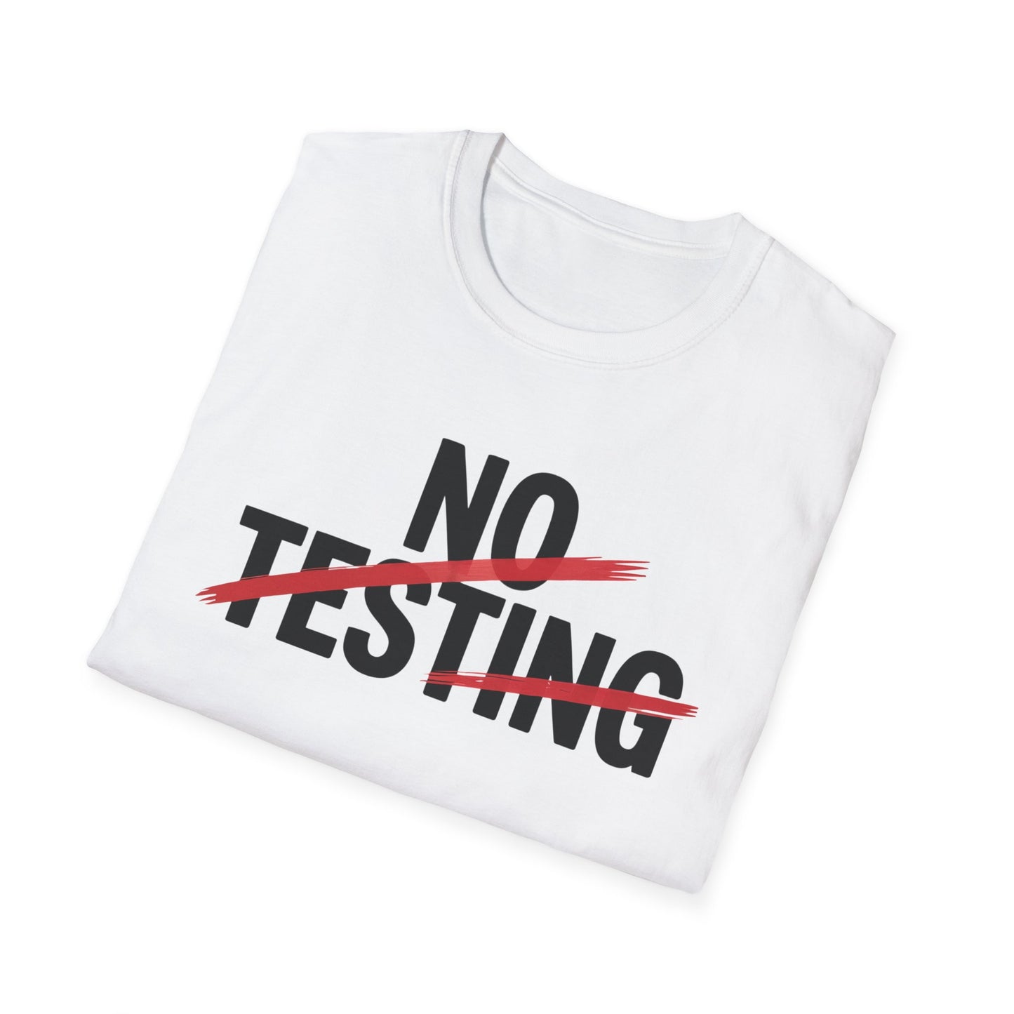 No testing 2  T-shirt