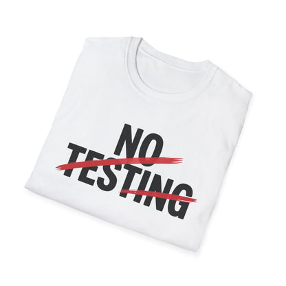 No testing 2  T-shirt