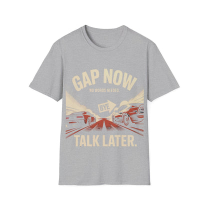 Gap now talk later T-shirt