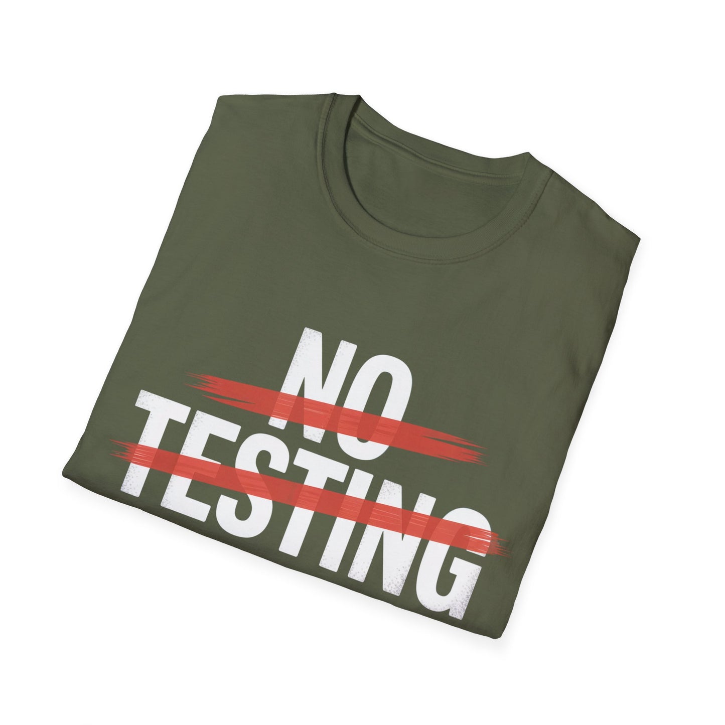 No testing  T-shirt