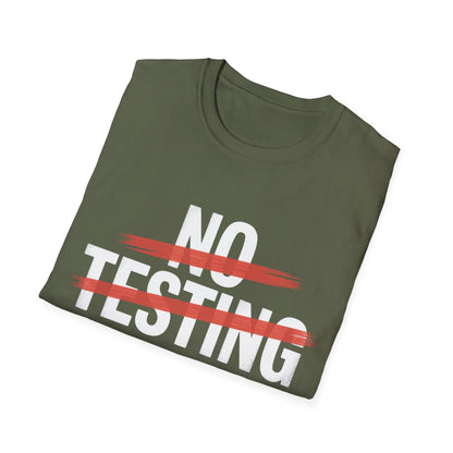 No testing  T-shirt