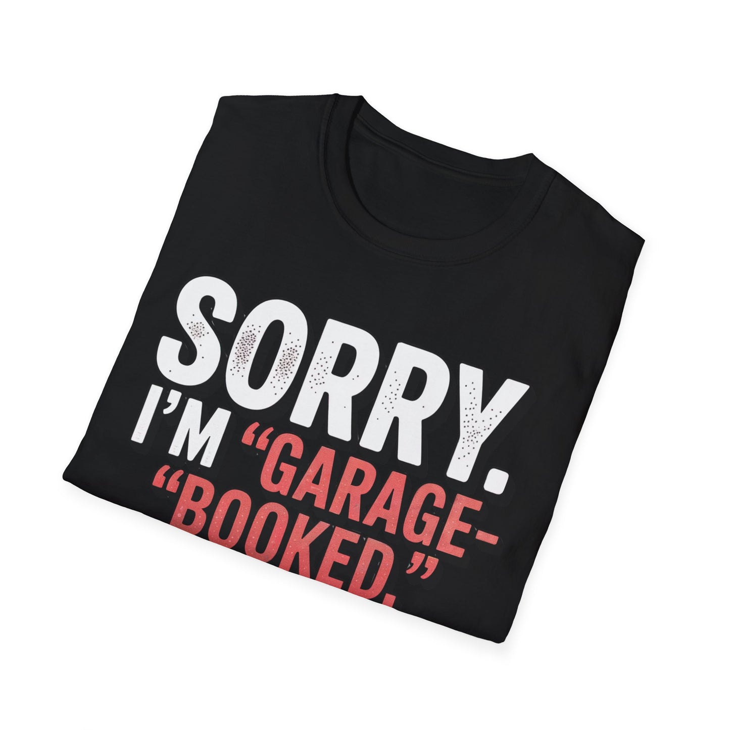 Sorry i'm garage booked T-shirt