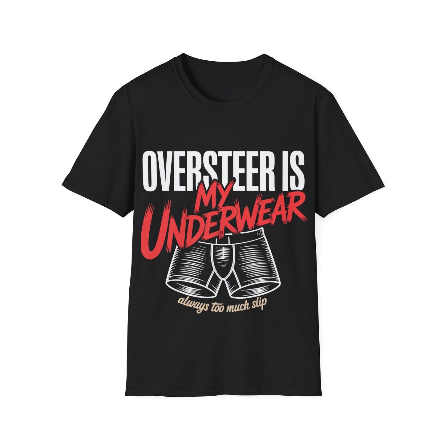 Oversteer in my underware  T-shirt