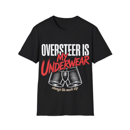 Oversteer in my underware  T-shirt