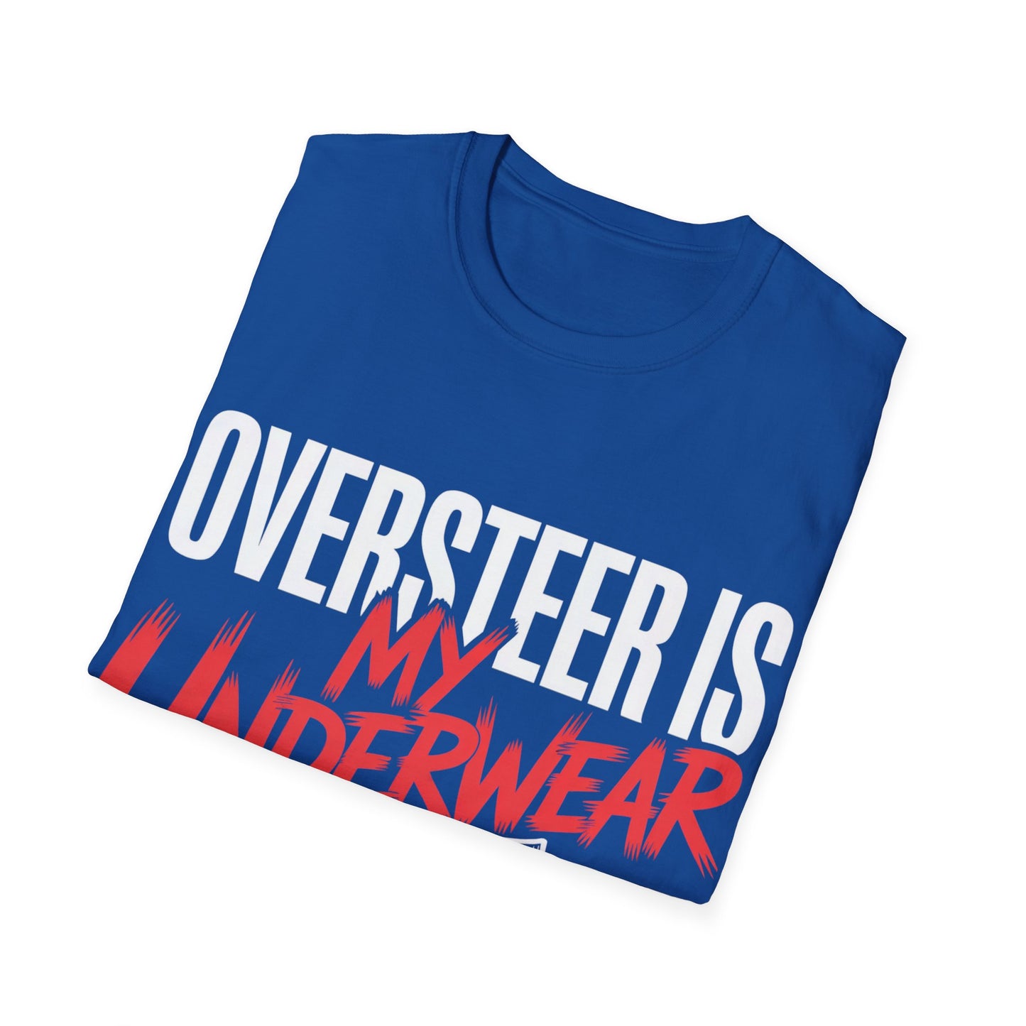 Oversteer in my underware  T-shirt