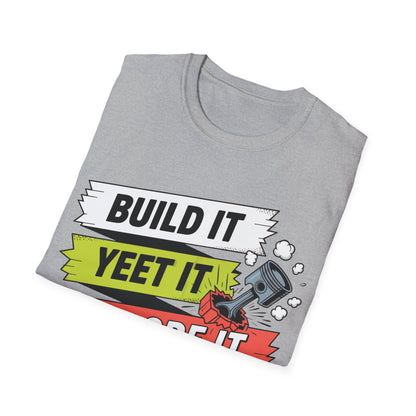 Build it yeet it splode it repeatClutch pedal anti theft  T-shirt
