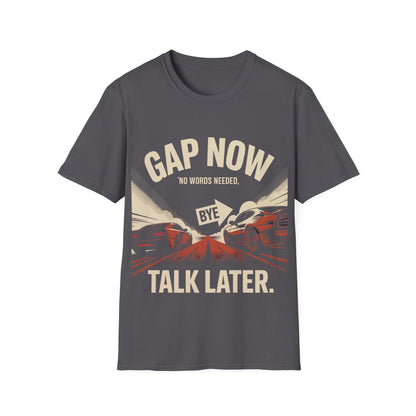 Gap now talk later T-shirt