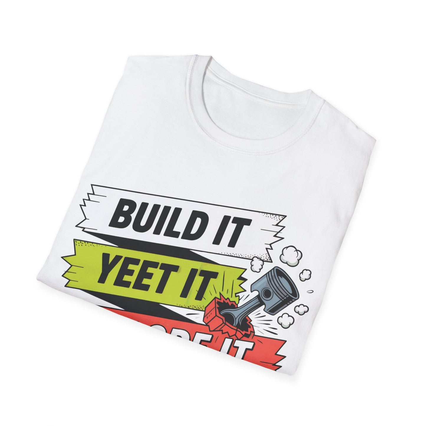 Build it yeet it splode it repeatClutch pedal anti theft  T-shirt