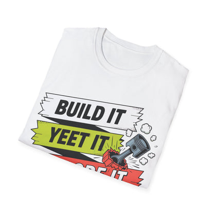 Build it yeet it splode it repeatClutch pedal anti theft  T-shirt